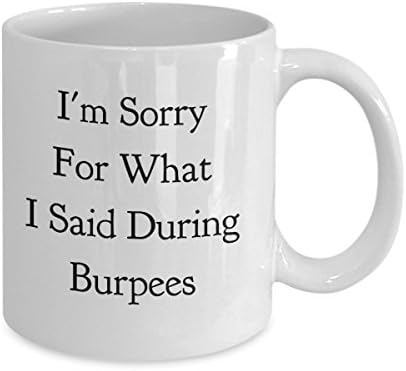Съжалявам за това, което съм казал по време на burpees - забавно кафеена чаша керамична 11 грама