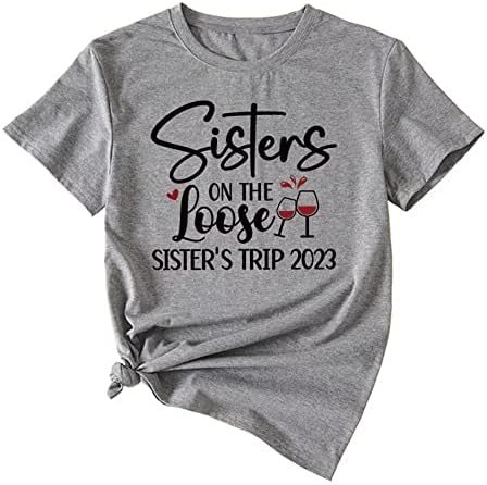 Сестри На свобода Sister ' s Trip 2023 Женска Тениска Годишна Ежедневна Риза С кръгло деколте с Модерна Тениска
