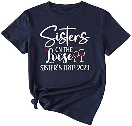 Сестри На свобода Sister ' s Trip 2023 Женска Тениска Годишна Ежедневна Риза С кръгло деколте с Модерна Тениска