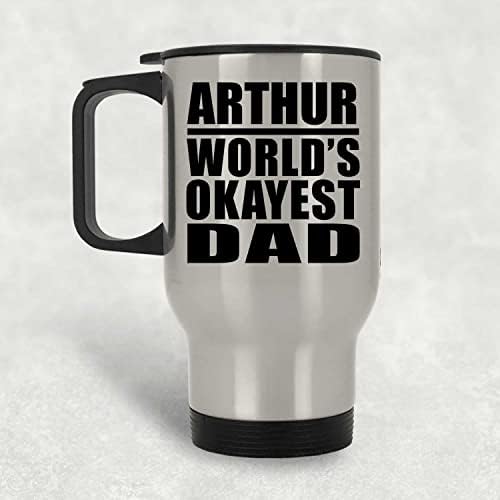 Designsify Arthur Най-Добър Баща на света, Сребърен Пътна Чаша 14 грама, на Изолиран Чаша от Неръждаема Стомана, Подаръци за Рожден Ден, Годишнина, Коледа, Деня на Бащи и Майки