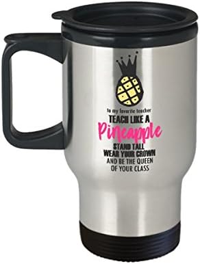 Чаша за учители Teach Like a Pineapple Каламбурная Цитат Подарък Кафе Пътна Чаша 14 унции от студенти, за да ги Педагог Teacher Coffee